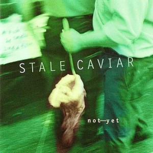 Stale Caviar "not yet"